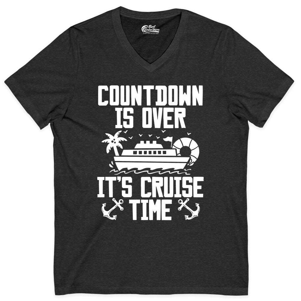 Cruise Time Shirt - Funny Cruise Countdown Over Family Apparel (V-Neck) in Dark Grey Heather - Countdown Is Over It’s Cruise Time Shirt - Nautical Family Vacation Apparel