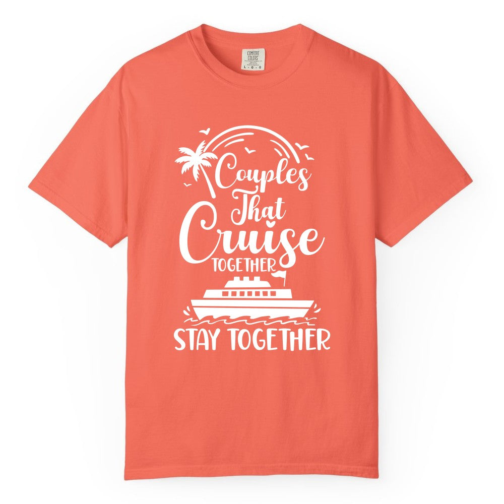 Couples Cruise Shirt - Matching Cruise Apparel for Romantic Getaways (Comfort Color) in Bright Salmon - Couples That Cruise Together Stay Together Romantic Cruise Shirt