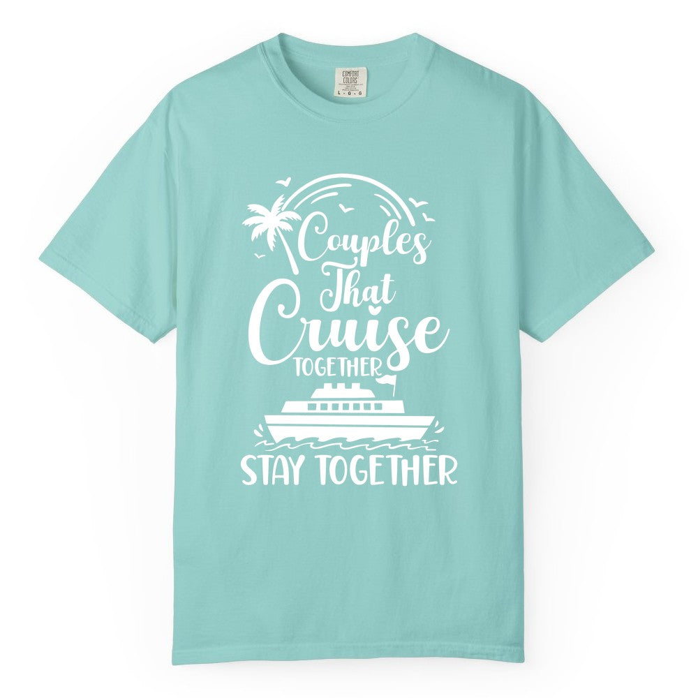 Couples Cruise Shirt - Matching Cruise Apparel for Romantic Getaways (Comfort Color) in Chalky Mint - Couples That Cruise Together Stay Together Romantic Cruise Shirt