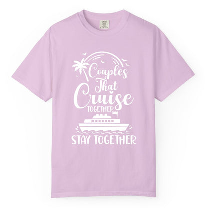 Couples Cruise Shirt - Matching Cruise Apparel for Romantic Getaways (Comfort Color) in Orchid - Couples That Cruise Together Stay Together Romantic Cruise Shirt
