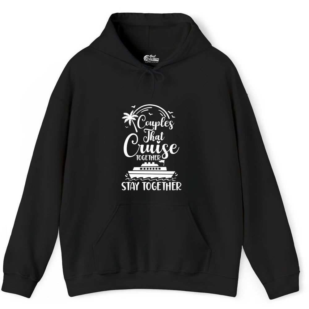 Couples Cruise Shirt - Matching Cruise Apparel for Romantic Getaways (Hoodie) in Black - Couples That Cruise Together Stay Together Romantic Cruise Shirt