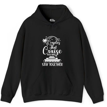 Couples Cruise Shirt - Matching Cruise Apparel for Romantic Getaways (Hoodie) in Black - Couples That Cruise Together Stay Together Romantic Cruise Shirt