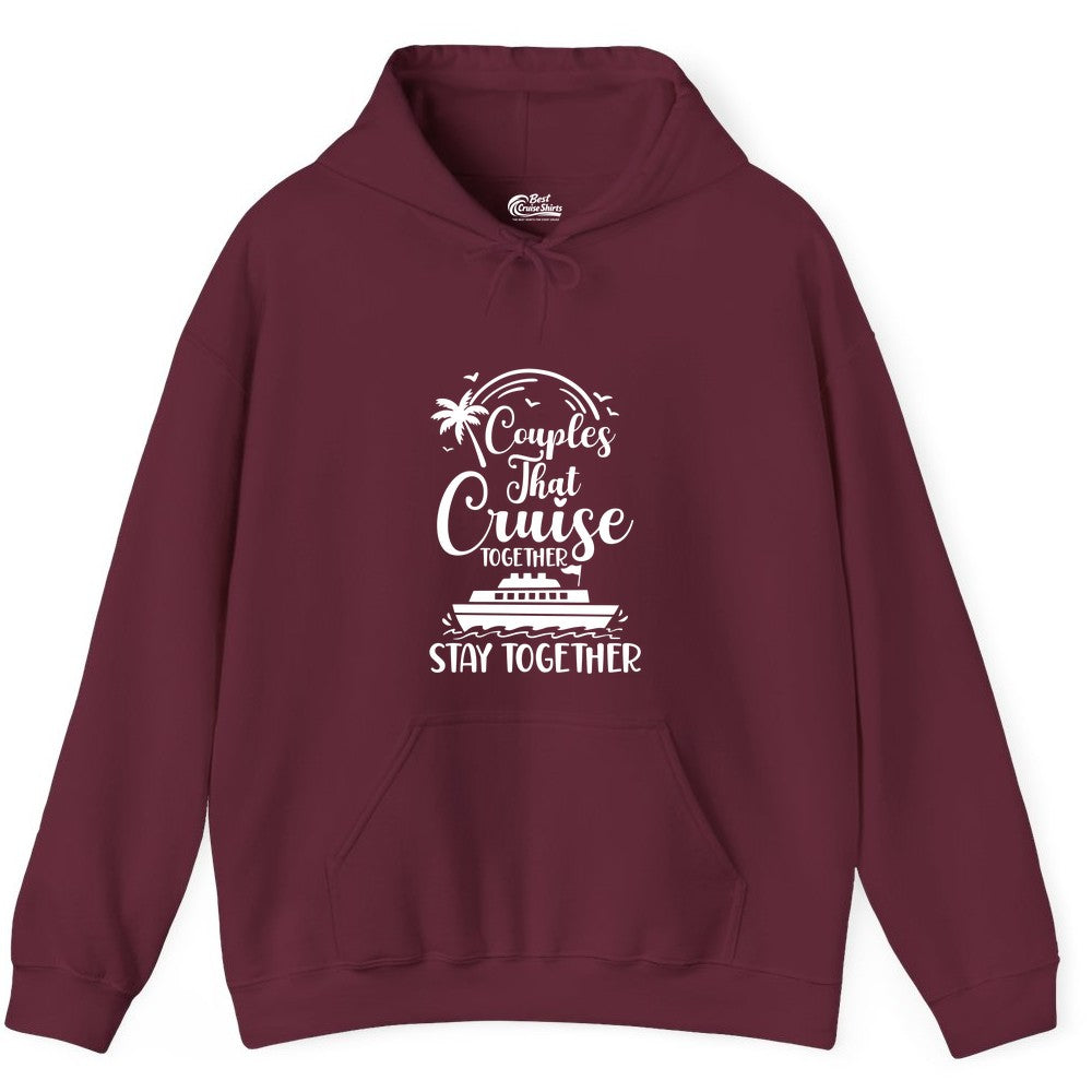Couples Cruise Shirt - Matching Cruise Apparel for Romantic Getaways (Hoodie) in Maroon - Couples That Cruise Together Stay Together Romantic Cruise Shirt