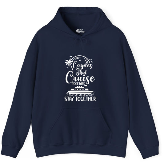 Couples Cruise Shirt - Matching Cruise Apparel for Romantic Getaways (Hoodie) in Navy - Couples That Cruise Together Stay Together Romantic Cruise Shirt
