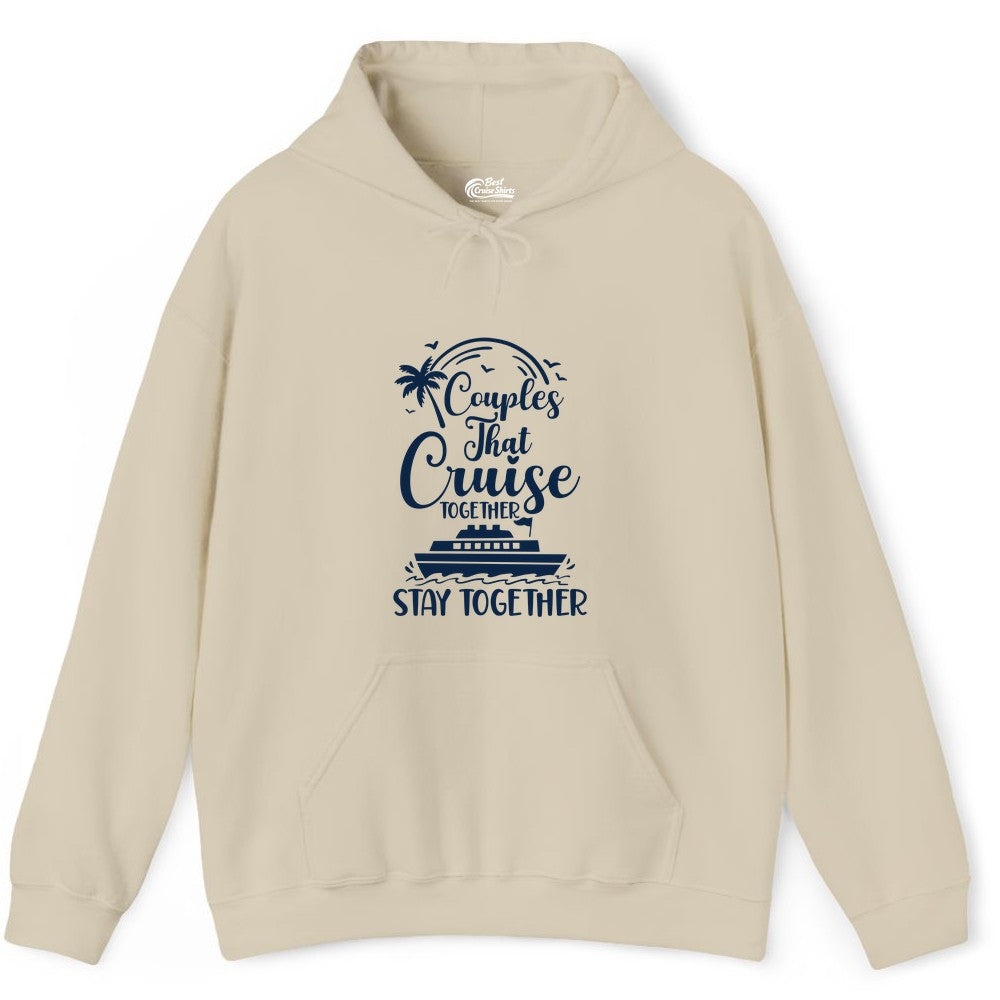 Couples Cruise Shirt - Matching Cruise Apparel for Romantic Getaways (Hoodie) in Sand - Couples That Cruise Together Stay Together Romantic Cruise Shirt