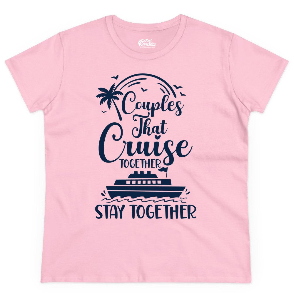 Couples Cruise Shirt - Matching Cruise Apparel for Romantic Getaways (Ladies Tee) in Light Pink - Couples That Cruise Together Stay Together Romantic Cruise Shirt