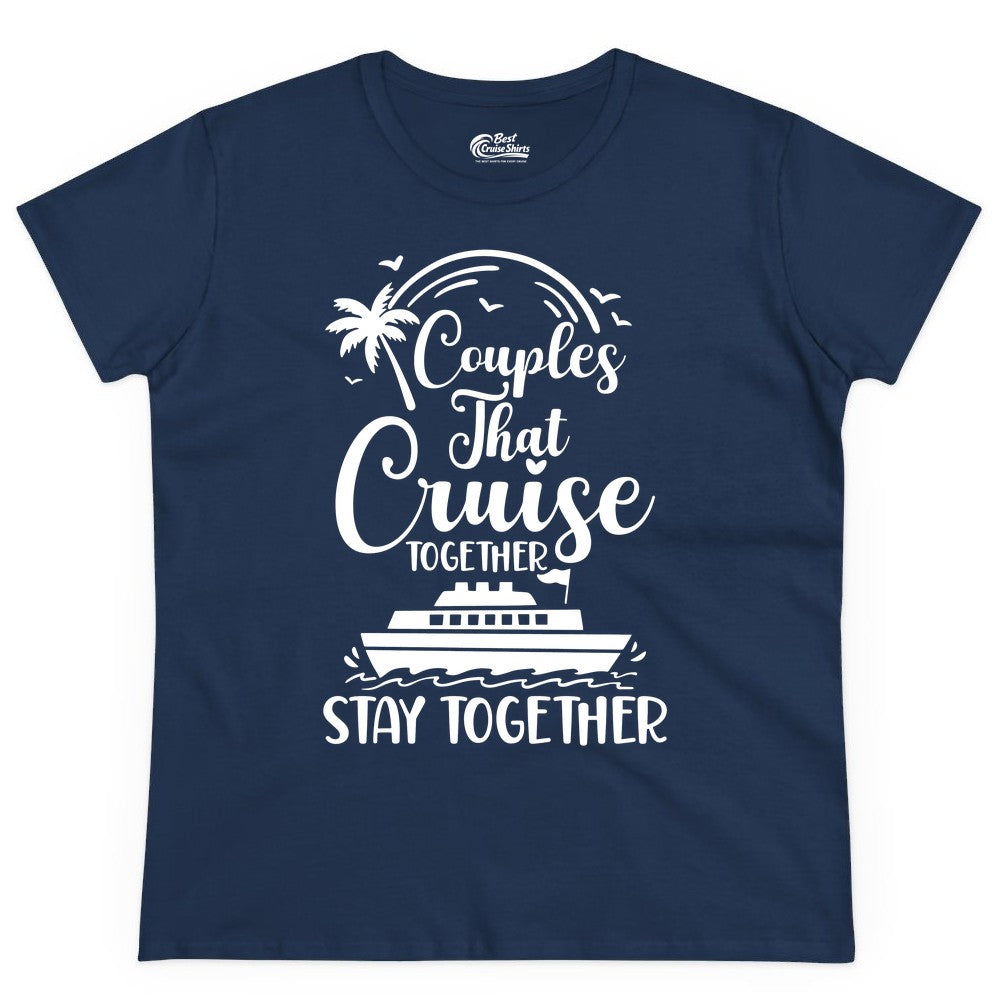 Couples Cruise Shirt - Matching Cruise Apparel for Romantic Getaways (Ladies Tee) in Navy - Couples That Cruise Together Stay Together Romantic Cruise Shirt
