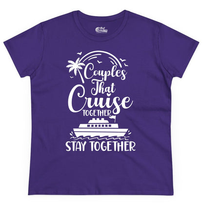 Couples Cruise Shirt - Matching Cruise Apparel for Romantic Getaways (Ladies Tee) in Purple - Couples That Cruise Together Stay Together Romantic Cruise Shirt
