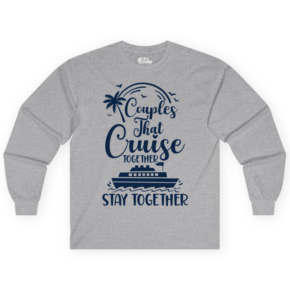 Couples Cruise Shirt - Matching Cruise Apparel for Romantic Getaways (Long Sleeve) in Sport Grey - Couples That Cruise Together Stay Together Romantic Cruise Shirt