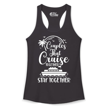 Couples Cruise Shirt - Matching Cruise Apparel for Romantic Getaways (Ladies Tank) in Black - Couples That Cruise Together Stay Together Romantic Cruise Shirt