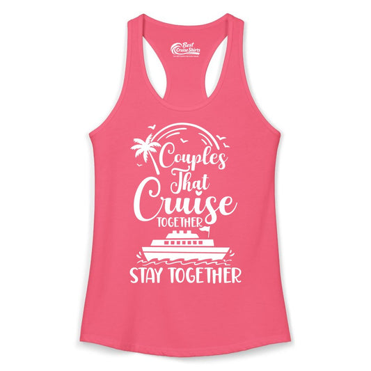 Couples Cruise Shirt - Matching Cruise Apparel for Romantic Getaways (Ladies Tank) in Hot Pink - Couples That Cruise Together Stay Together Romantic Cruise Shirt