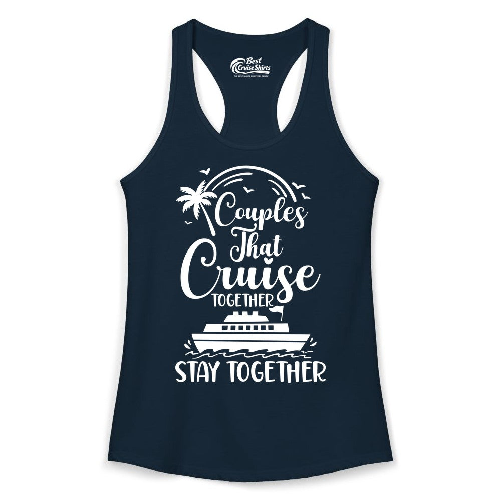Couples Cruise Shirt - Matching Cruise Apparel for Romantic Getaways (Ladies Tank) in Solid Midnight Navy - Couples That Cruise Together Stay Together Romantic Cruise Shirt