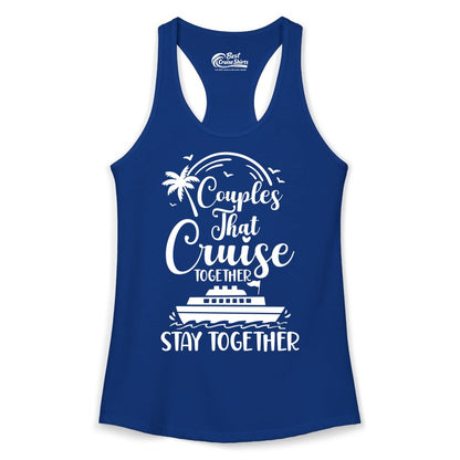Couples Cruise Shirt - Matching Cruise Apparel for Romantic Getaways (Ladies Tank) in Solid Royal - Couples That Cruise Together Stay Together Romantic Cruise Shirt