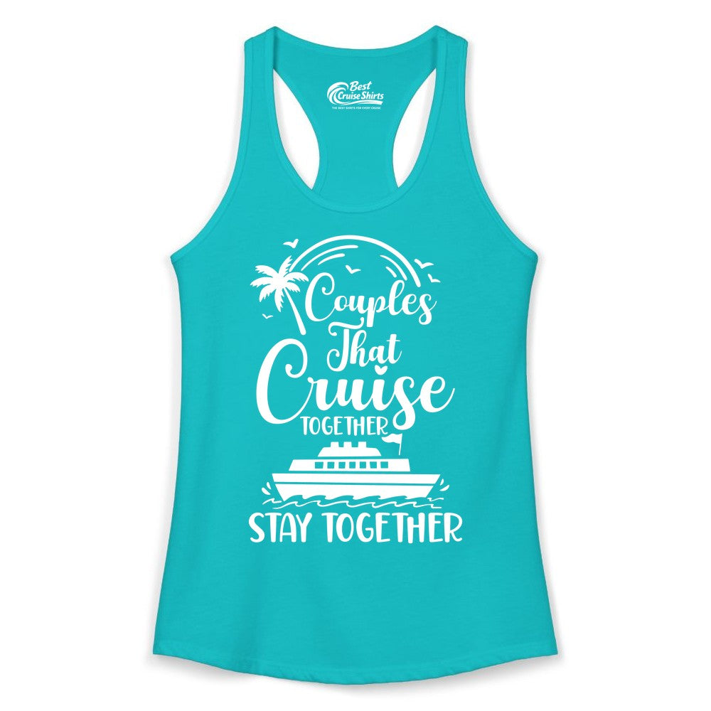 Couples Cruise Shirt - Matching Cruise Apparel for Romantic Getaways (Ladies Tank) in Tahiti Blue - Couples That Cruise Together Stay Together Romantic Cruise Shirt