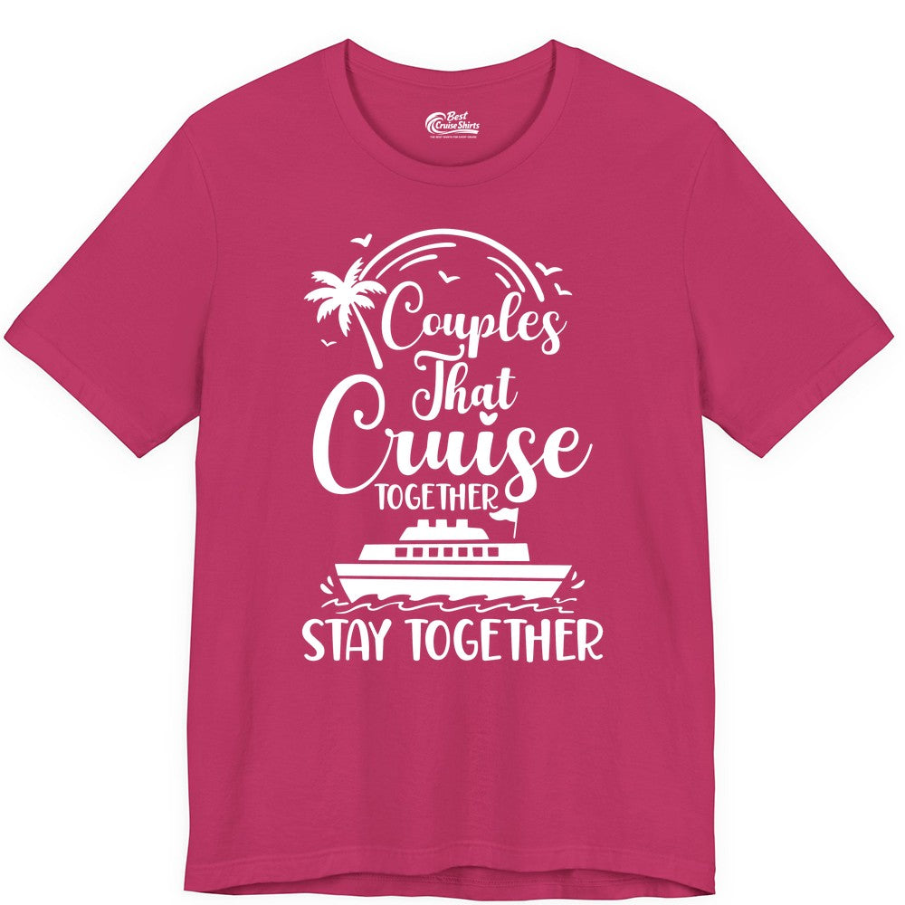 Couples Cruise Shirt - Matching Cruise Apparel for Romantic Getaways (Premium Tee) in Berry - Couples That Cruise Together Stay Together Romantic Cruise Shirt