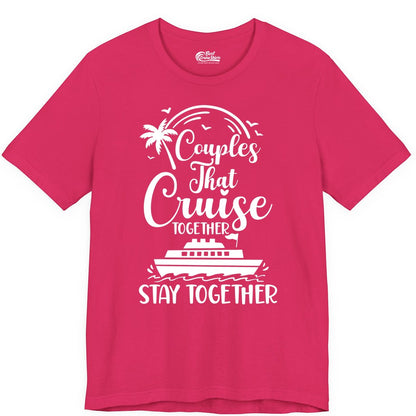 Couples Cruise Shirt - Matching Cruise Apparel for Romantic Getaways (Premium Tee) in Fuchsia - Couples That Cruise Together Stay Together Romantic Cruise Shirt