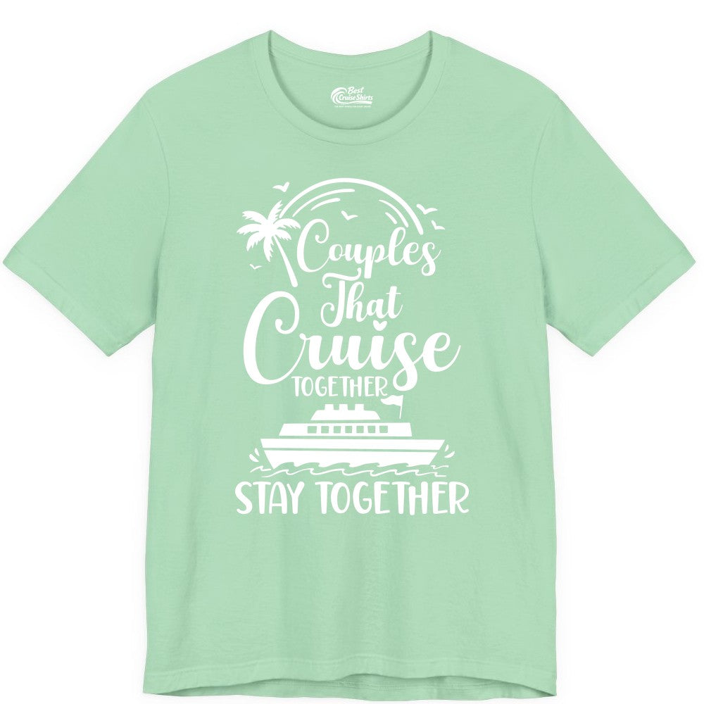 Couples Cruise Shirt - Matching Cruise Apparel for Romantic Getaways (Premium Tee) in Mint - Couples That Cruise Together Stay Together Romantic Cruise Shirt