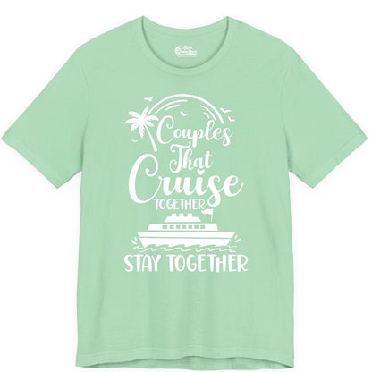 Couples Cruise Shirt - Matching Cruise Apparel for Romantic Getaways (Premium Tee) in Mint - Couples That Cruise Together Stay Together Romantic Cruise Shirt
