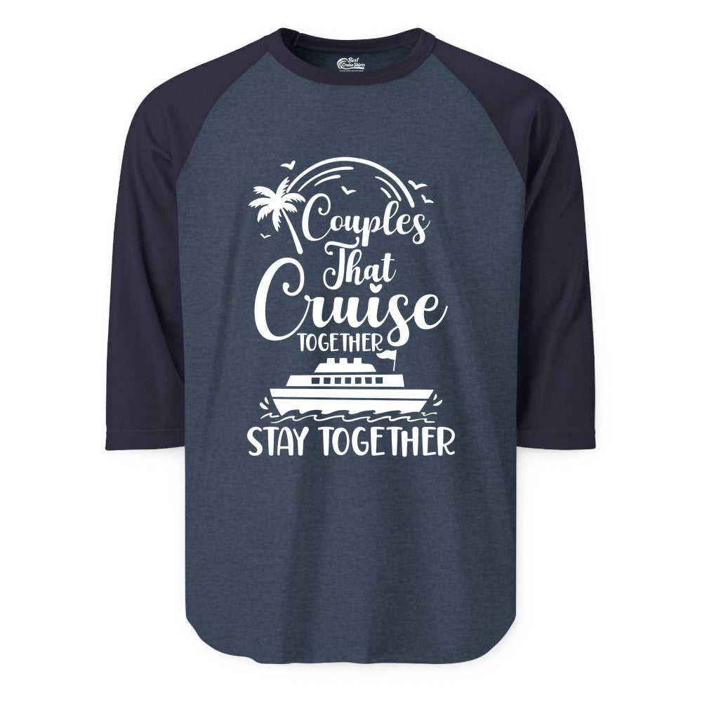Couples Cruise Shirt - Matching Cruise Apparel for Romantic Getaways (Raglan) in Heather DenimNavy - Couples That Cruise Together Stay Together Romantic Cruise Shirt