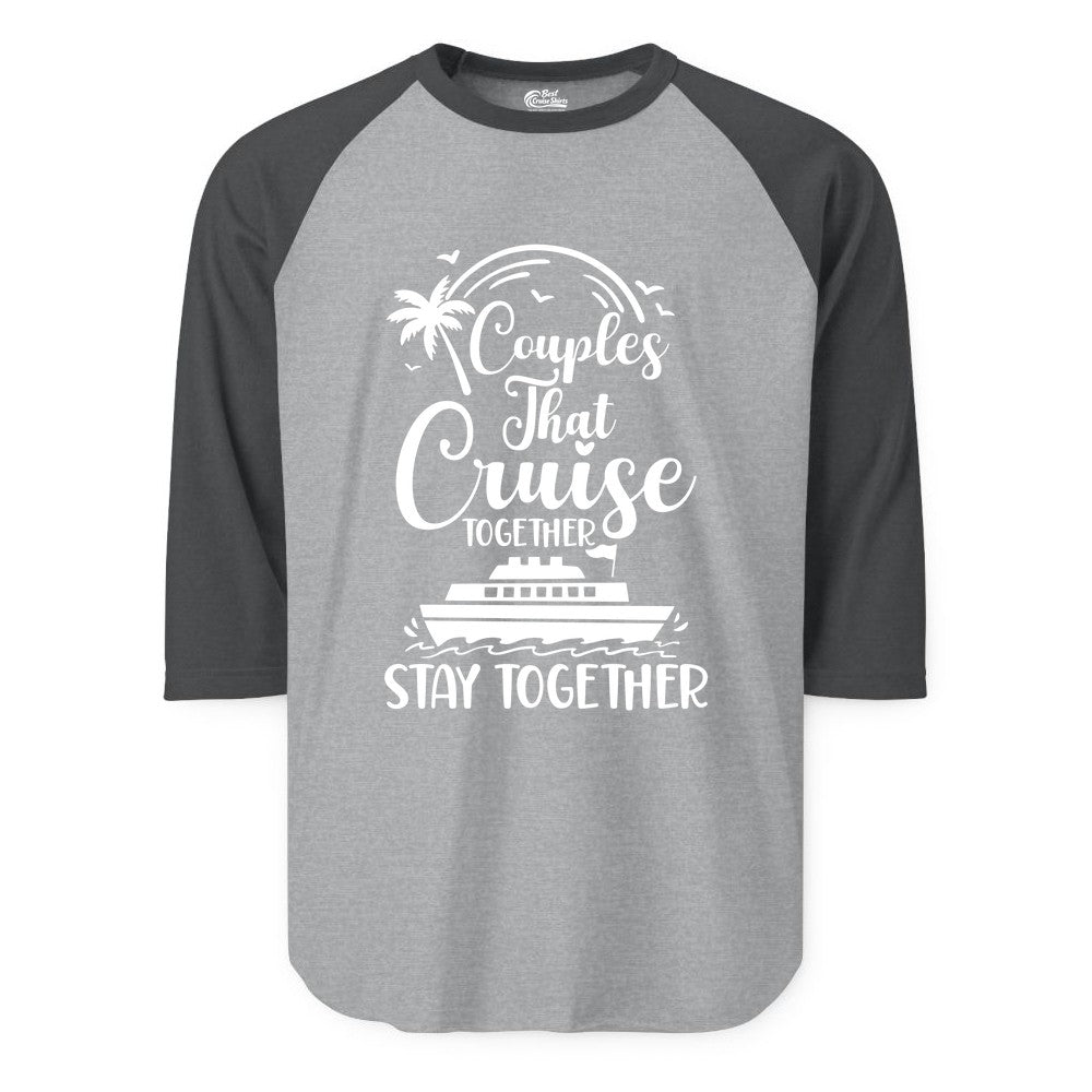 Couples Cruise Shirt - Matching Cruise Apparel for Romantic Getaways (Raglan) in Heather GreyHeather Charcoal - Couples That Cruise Together Stay Together Romantic Cruise Shirt