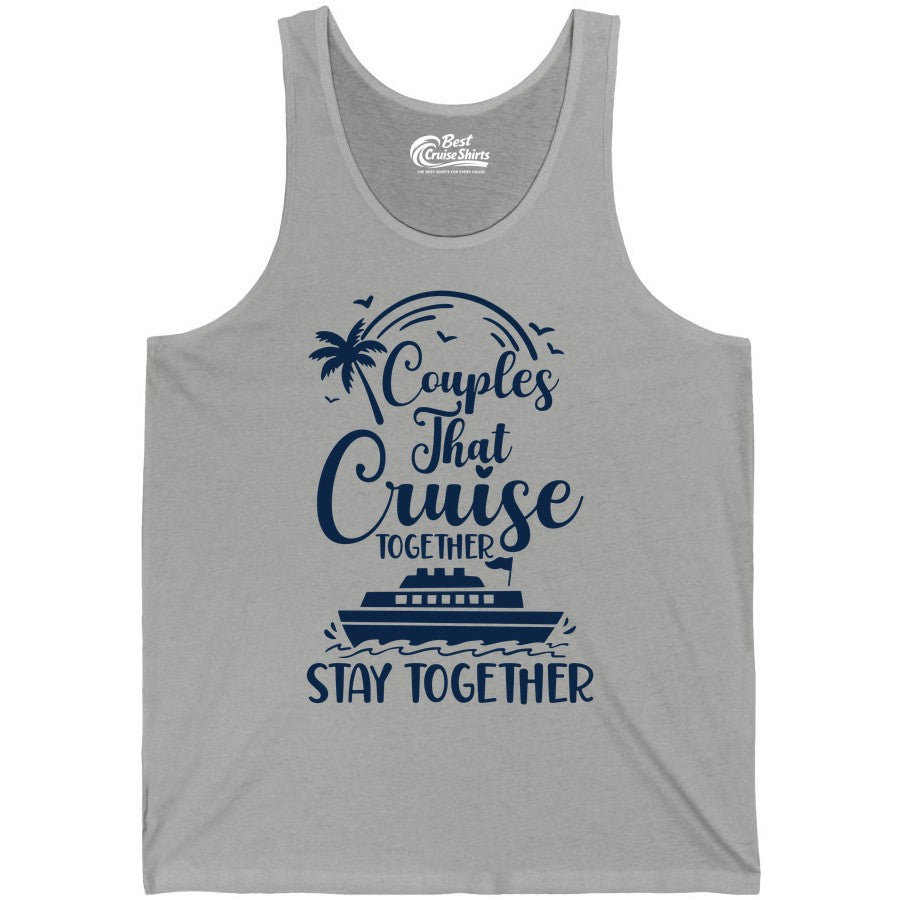 Couples Cruise Shirt - Matching Cruise Apparel for Romantic Getaways (Tank Top) in Athletic Heather - Couples That Cruise Together Stay Together Romantic Cruise Shirt