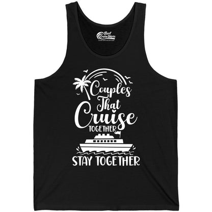 Couples Cruise Shirt - Matching Cruise Apparel for Romantic Getaways (Tank Top) in Black - Couples That Cruise Together Stay Together Romantic Cruise Shirt