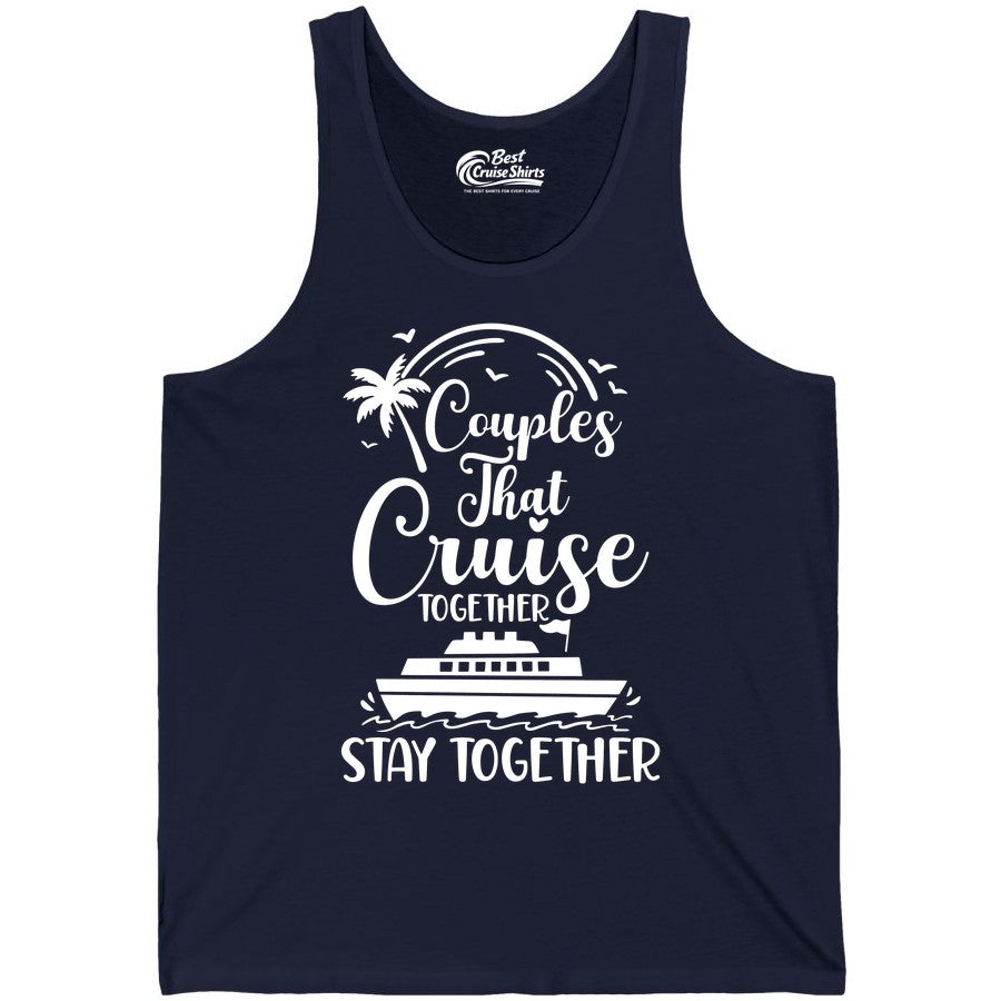 Couples Cruise Shirt - Matching Cruise Apparel for Romantic Getaways (Tank Top) in Navy - Couples That Cruise Together Stay Together Romantic Cruise Shirt