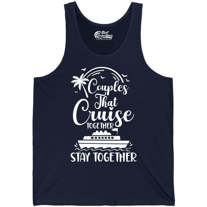Couples Cruise Shirt - Matching Cruise Apparel for Romantic Getaways (Tank Top) in Navy - Couples That Cruise Together Stay Together Romantic Cruise Shirt