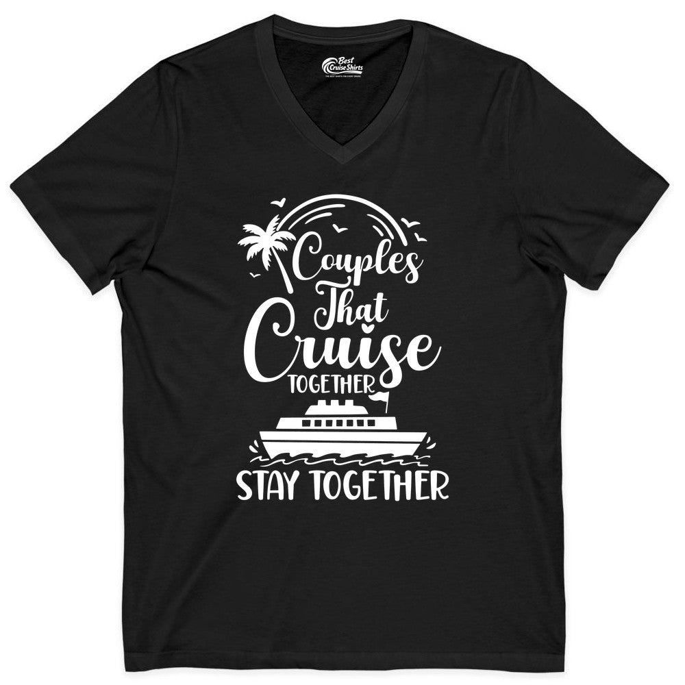 Couples Cruise Shirt - Matching Cruise Apparel for Romantic Getaways (V-Neck) in Black - Couples That Cruise Together Stay Together Romantic Cruise Shirt