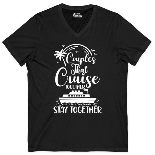 Couples Cruise Shirt - Matching Cruise Apparel for Romantic Getaways (V-Neck) in Black - Couples That Cruise Together Stay Together Romantic Cruise Shirt