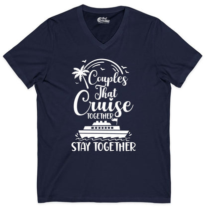 Couples Cruise Shirt - Matching Cruise Apparel for Romantic Getaways (V-Neck) in Navy - Couples That Cruise Together Stay Together Romantic Cruise Shirt