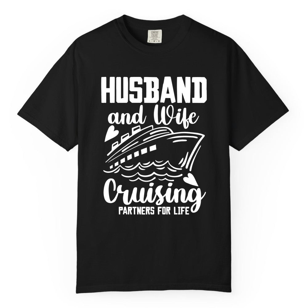Husband and Wife Cruising Shirt - Romantic Cruise Partners Tee (Comfort Color) in Black - Husband and Wife Cruising Partners for Life Romantic Cruise Shirt