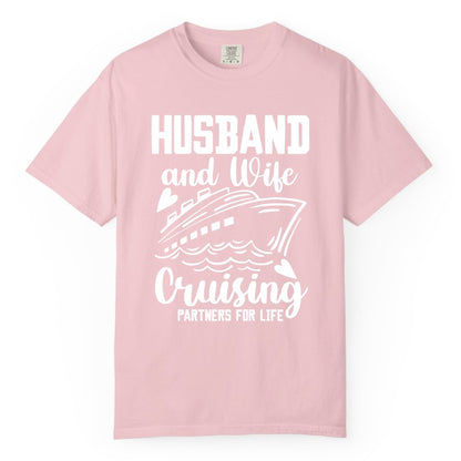 Husband and Wife Cruising Shirt - Romantic Cruise Partners Tee (Comfort Color) in Blossom - Husband and Wife Cruising Partners for Life Romantic Cruise Shirt