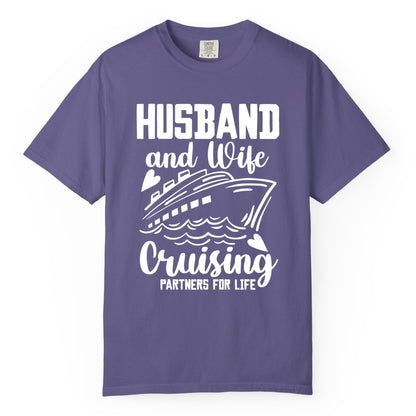 Husband and Wife Cruising Shirt - Romantic Cruise Partners Tee (Comfort Color) in Grape - Husband and Wife Cruising Partners for Life Romantic Cruise Shirt