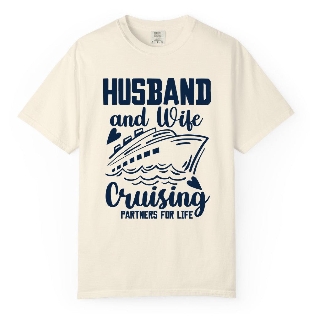 Husband and Wife Cruising Shirt - Romantic Cruise Partners Tee (Comfort Color) in Ivory - Husband and Wife Cruising Partners for Life Romantic Cruise Shirt