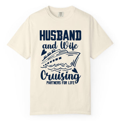 Husband and Wife Cruising Shirt - Romantic Cruise Partners Tee (Comfort Color) in Ivory - Husband and Wife Cruising Partners for Life Romantic Cruise Shirt