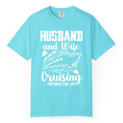 Husband and Wife Cruising Shirt - Romantic Cruise Partners Tee (Comfort Color) in Lagoon Blue - Husband and Wife Cruising Partners for Life Romantic Cruise Shirt