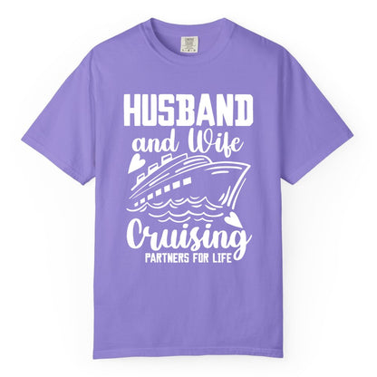 Husband and Wife Cruising Shirt - Romantic Cruise Partners Tee (Comfort Color) in Violet - Husband and Wife Cruising Partners for Life Romantic Cruise Shirt