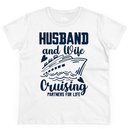 Husband and Wife Cruising Shirt - Romantic Cruise Partners Tee (Ladies Tee) in White - Husband and Wife Cruising Partners for Life Romantic Cruise Shirt