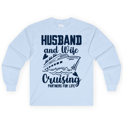 Husband and Wife Cruising Shirt - Romantic Cruise Partners Tee (Long Sleeve) in Light Blue - Husband and Wife Cruising Partners for Life Romantic Cruise Shirt