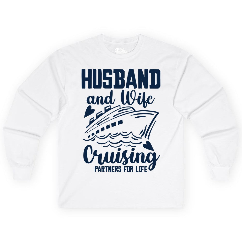 Husband and Wife Cruising Shirt - Romantic Cruise Partners Tee (Long Sleeve) in White - Husband and Wife Cruising Partners for Life Romantic Cruise Shirt
