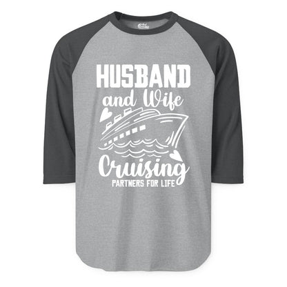 Husband and Wife Cruising Shirt - Romantic Cruise Partners Tee (Raglan) in Heather GreyHeather Charcoal - Husband and Wife Cruising Partners for Life Romantic Cruise Shirt