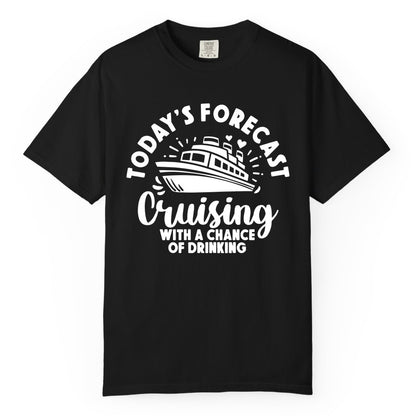 Cruise Drinking Shirt - Funny Cruise Shirt for Vacation Travel (Comfort Color) in Black - Today's Forecast Cruising With a Chance of Drinking Cruise Shirt
