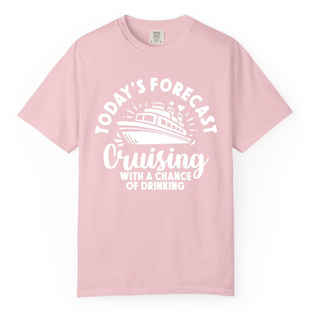 Cruise Drinking Shirt - Funny Cruise Shirt for Vacation Travel (Comfort Color) in Blossom - Today's Forecast Cruising With a Chance of Drinking Cruise Shirt