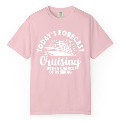 Cruise Drinking Shirt - Funny Cruise Shirt for Vacation Travel (Comfort Color) in Blossom - Today's Forecast Cruising With a Chance of Drinking Cruise Shirt