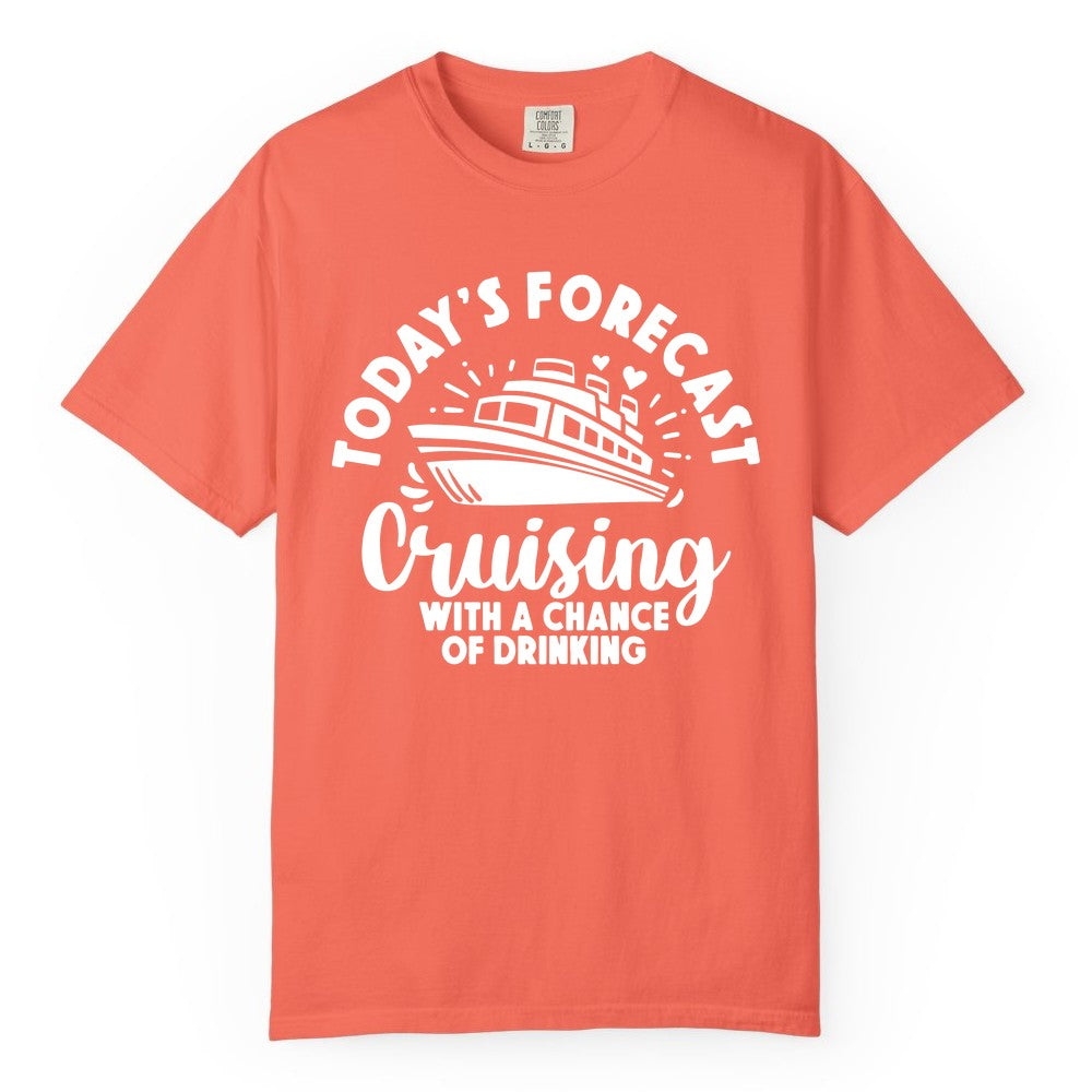 Cruise Drinking Shirt - Funny Cruise Shirt for Vacation Travel (Comfort Color) in Bright Salmon - Today's Forecast Cruising With a Chance of Drinking Cruise Shirt