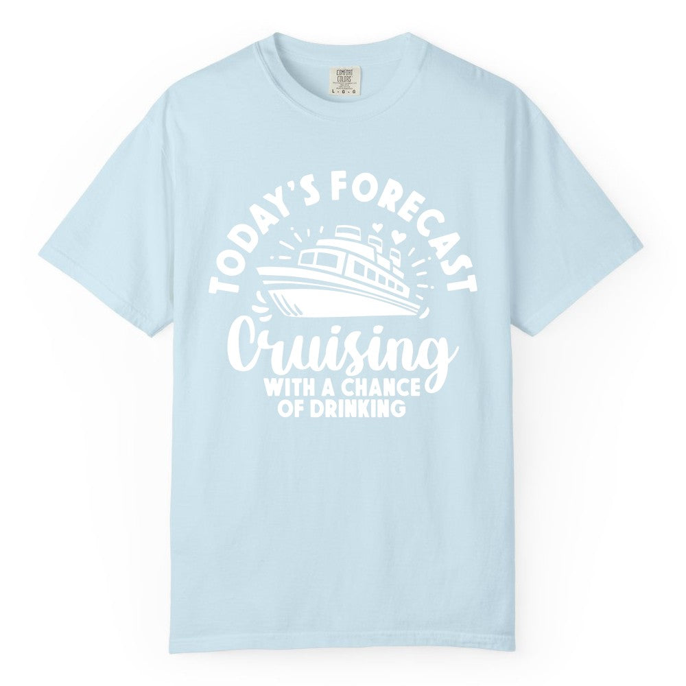 Cruise Drinking Shirt - Funny Cruise Shirt for Vacation Travel (Comfort Color) in Chambray - Today's Forecast Cruising With a Chance of Drinking Cruise Shirt