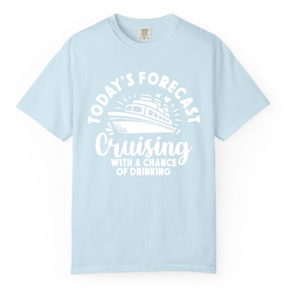 Cruise Drinking Shirt - Funny Cruise Shirt for Vacation Travel (Comfort Color) in Chambray - Today's Forecast Cruising With a Chance of Drinking Cruise Shirt