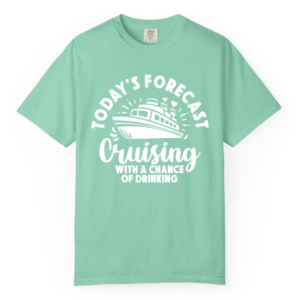 Cruise Drinking Shirt - Funny Cruise Shirt for Vacation Travel (Comfort Color) in Island Reef - Today's Forecast Cruising With a Chance of Drinking Cruise Shirt