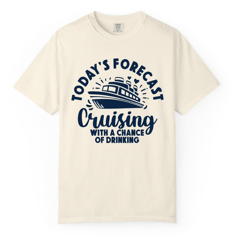 Cruise Drinking Shirt - Funny Cruise Shirt for Vacation Travel (Comfort Color) in Ivory - Today's Forecast Cruising With a Chance of Drinking Cruise Shirt